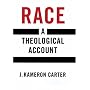 Race: A Theological Account