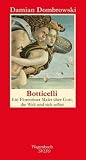 Botticelli - Ein Florentiner maler �ber Gott, die Welt und sich selbst