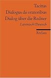 Dialogus de oratoribus /Dialog �ber die Redner: Lat. /Dt: Lateinisch/Deutsch title=