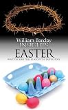 Easter: What the Bible Tells Us About the Easter Story (Insights)