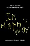 In harm's way : the dynamics of urban violence