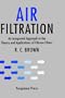 Air Filtration: An Integrated Approach to the Theory and Applications of Fibrous Filters