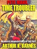 Pete Manx, Time Troubler: An Uproarious Science Fiction Classic