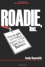 Roadie,Inc. Second Edition: How to Gain and Keep a Career in the Live Music Business