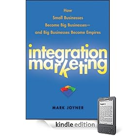 Integration Marketing: How Small Businesses Become Big Businesses ? and Big Businesses Become Empires