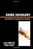 Doing Sociology: Case Studies in Sociological Practice