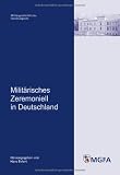 Produkt-Bild: Milit&auml;risches Zeremoniell in Deutschland: Mit Beitr&auml;gen von Michael Epkenhans, Sven Lange, Dieter Langewiesche, Christian Th. M&uuml;ller und Michael ... Forschungsamtes herausgegeben von Hans