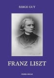 Franz Liszt - Serge Gut