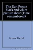 The Dan Farson black and white picture show