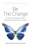 Be the Change
 Action and Reflection from People Transforming Our World,
Trenna Cormack