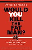 Would you kill the fat man? : the trolley problem and what your answer tells us about right and wrong