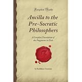 AncillatothePre-SocraticPhilosophers:ACompleteTranslationoftheFragmentsinDiels(ForgottenBooks)