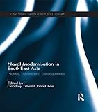Naval modernisation in South-East Asia : nature, causes and consequences