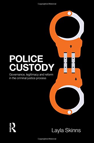police custody governance legitimacy and reform in the criminal justice process