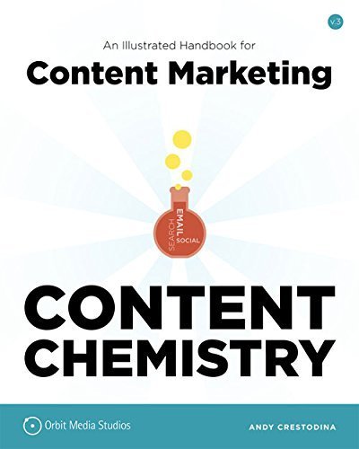 Content Chemistry: An Illustrated Handbook for Content Marketing by Andy Crestodina (2014-09-15)