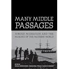 Many Middle Passages: Forced Migration and the Making of the Modern World (California... by Emma Christopher, Cassandra Pybus, and Marcus Rediker