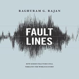 Fault Lines: How Hidden Fractures Still Threaten the World's Economy (Unabridged)