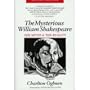 The Mysterious William Shakespeare: The Myth & the Reality