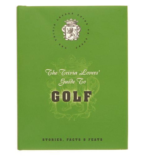 The Trivia Lovers' Guide to Golf