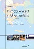 Immobilienkauf in Griechenland: Kaufen - Mieten - Verkaufen - Vertr&auml;ge - Marktwissen - Praxistipps - Ulf Matzen