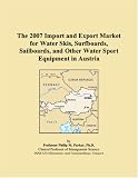 The 2007 Import and Export Market for Water Skis, Surfboards, Sailboards, and Other Water Sport Equipment in Austria
