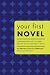 Your First Novel: An Author Agent Team Share the Keys to Achieving Your Dream