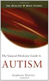 The Natural Medicine Guide to Autism (The Healthy Mind Guides)