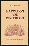 Napoleon and Waterloo : the emperor's campaign with the Armée du Nord, 1815