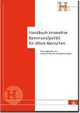 Produkt-Bild: Handbuch innovative Kommunalpolitik f&uuml;r &auml;ltere Menschen: Hand- und Arbeitsb&uuml;cher (H 17)