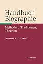 Handbuch Biographie: Methoden, Traditionen, Theorien