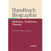 Handbuch Biographie: Methoden, Traditionen, Theorien