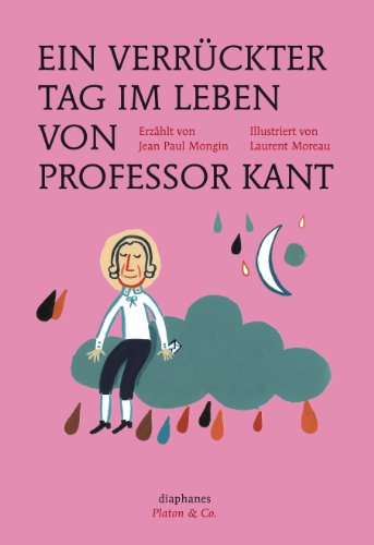 Ein verrückter Tag im Leben von Professor Kant (Platon & Co.) (German Edition)