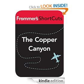 The Copper Canyon, Mexico: Frommer's ShortCuts