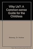 Why us? : a common-sense guide for the childless