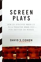 Screen Plays: How 25 Scripts Made It to a Theater Near You--For Better or Worse
