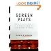 Screen Plays: How 25 Scripts Made It to a Theater Near You--for Better or Worse