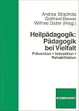 Heilpädagogik: Pädagogik bei Vielfalt: Prävention - Interaktion - Rehabilitation