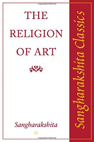 Download The Religion of Art (Sangharakshita Classics) Download The Religion of Art (Sangharakshita Classics)