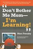 Don't Bother Me Mom -- I'm Learning! [DONT BOTHER ME MOM -- IM L]