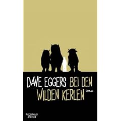 Bei den wilden Kerlen: Roman: Nach dem Kinderbuch "Wo die wilden Kerle wohnen" von Maurice Sendak und dem Drehbuch "Wo die wilden Kerle wohnen" von Dave Eggers und Spike Jonze