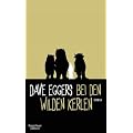 Bei den wilden Kerlen: Roman: Nach dem Kinderbuch "Wo die wilden Kerle wohnen" von Maurice Sendak und dem Drehbuch "Wo die wilden Kerle wohnen" von Dave Eggers und Spike Jonze