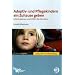 Adoptiv- und Pflegekindern ein Zuhause geben: Informationen und Hilfen f�r Familien