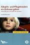 Adoptiv- und Pflegekindern ein Zuhause geben: Informationen und Hilfen f�r Familien