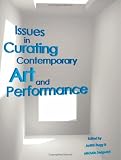 Issues in Curating Contemporary Art and Performance Issues in Curating Contemporary Art and Performance