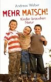 Produkt-Bild: Mehr Matsch!: Kinder brauchen Natur