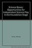 Science boxes : opportunities for independent science play in the foundation stage