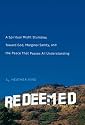 Redeemed: A Spiritual Misfit Stumbles Toward God, Marginal Sanity, and the Peace That Passes All Understanding
