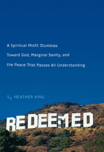 Redeemed A Spiritual Misfit Stumbles Toward God  Marginal Sanity  and the Peace That Passes All Understanding