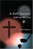 A Golf Journey: Golf was My God