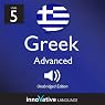Learn Greek - Level 5: Advanced Greek, Volume 1: Lessons 1-25
